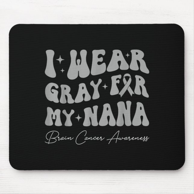 Tapis De Souris Brain tumor awareness wear gray for nana strong (Devant)