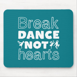 Tapis De Souris Break Dance Not Hearts Funny Breakdancing Dancer