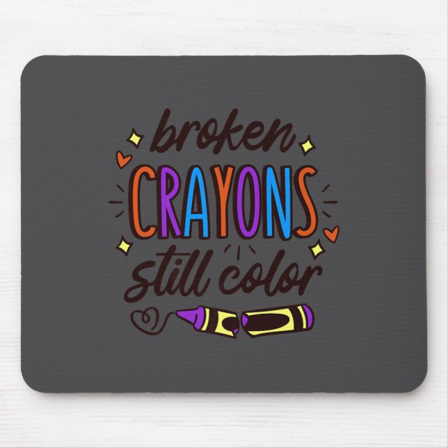 Tapis De Souris Broken Crayons Still Colour Mental Health Awarenes (Devant)