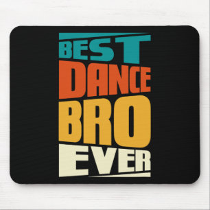 Tapis De Souris Brother Best Dance Bro Toujours Danser Danseur Ret