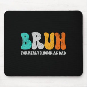 Tapis De Souris Bruh Anciennement Connu Comme Papa Dada New Daddy