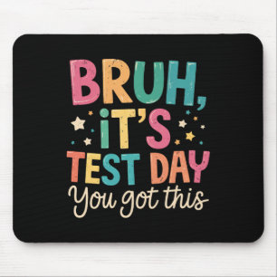 Tapis De Souris Bruh c'est jour de test tu as ça jour de test prof