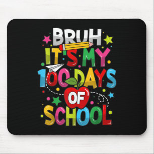 Tapis De Souris Bruh C'Est Mes 100 Jours D'École 100E Jour D'École