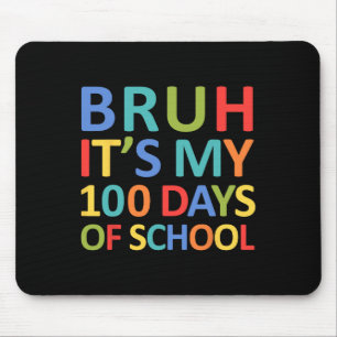 Tapis De Souris Bruh C'Est Mes 100 Jours D'École 100E Jour D'École