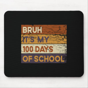 Tapis De Souris Bruh C'Est Mes 100 Jours D'École 100E Jour D'École