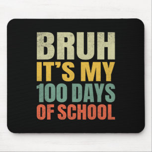 Tapis De Souris Bruh C'Est Mes 100 Jours D'École 100E Jour D'École