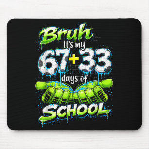 Tapis De Souris Bruh C'est Mes 67 33 100 Jours D'école Drôle De Ga