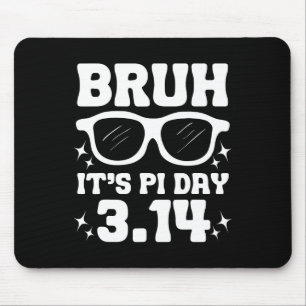 Tapis De Souris Bruh C'est Pi Day 3.14-drôle Pi Day Dire Thé Mathé