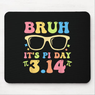 Tapis De Souris Bruh C'est Pi Day 3.14 Funny Enseignants Pi Day Ma