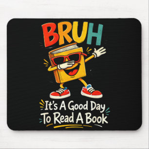 Tapis De Souris Bruh c'est une bonne journée pour lire un livre le