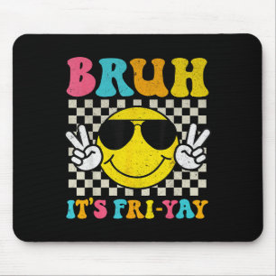 Tapis De Souris Bruh C'est Vendredi Yay Vendredi Week-end Sourire