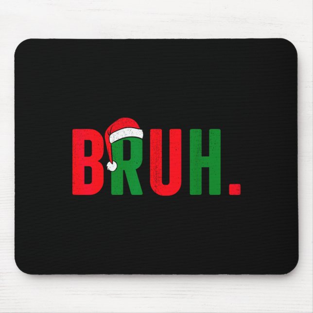 Tapis De Souris Bruh Christmas For Teen Boys Funny Meme Saying Bro (Devant)