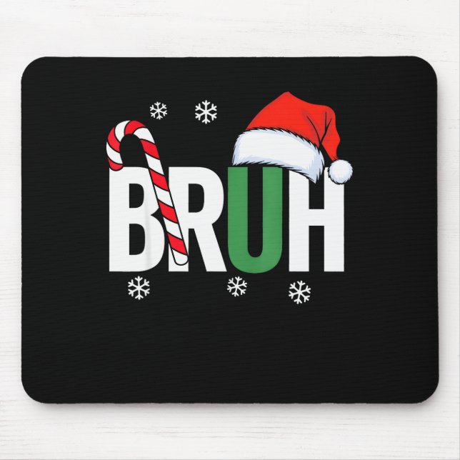 Tapis De Souris Bruh Christmas Santa Happy Christmas Family Xmas C (Devant)