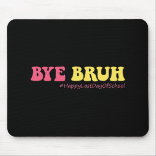 Tapis De Souris Bruh Enseignants Super Joyeux Jour Dernier De L'Éc