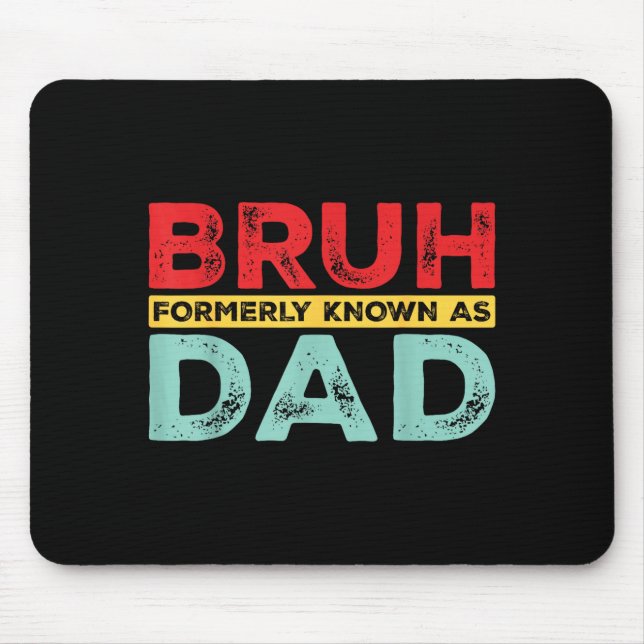 Tapis De Souris Bruh Formerly Known As Dad For Dad Men Funny Fathe (Devant)