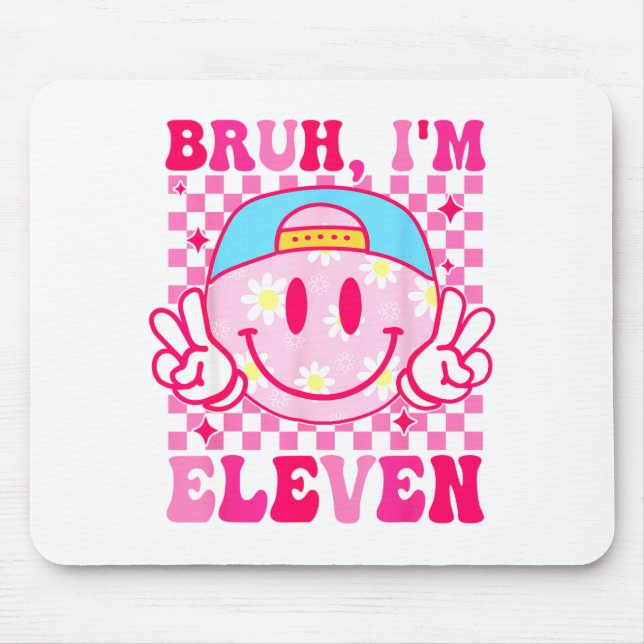 Tapis De Souris Bruh I'm Eleven 11 11th Birthday Girls Groovy 11 Y (Devant)