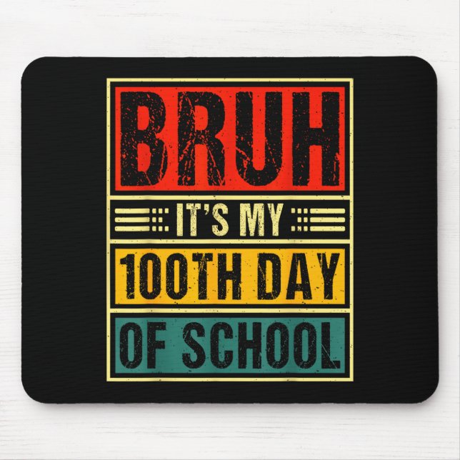 Tapis De Souris Bruh It's My 100th Day Of School Boys _ 100 Days O (Devant)