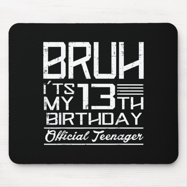 Tapis De Souris Bruh Its My 13th Birthday Teenager Boys Girls Teen (Devant)