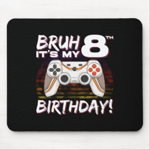 Tapis De Souris Bruh It's My 8th Birthday Video Game 8th Birthday