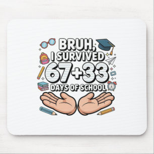 Tapis De Souris Bruh j'ai survécu 67+33 jours d'école 100ème jour