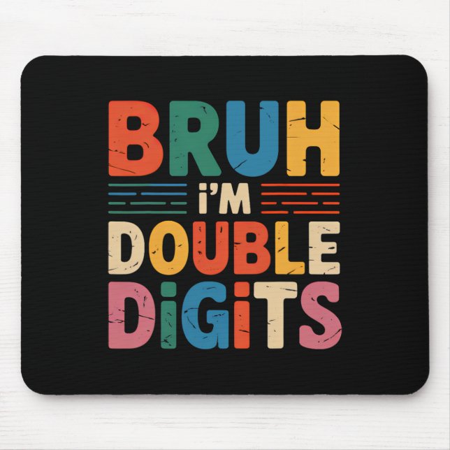 Tapis De Souris Bruh Je suis Double Chiffres 10e Anniversaire 10 A (Devant)