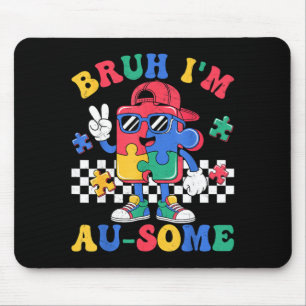 Tapis De Souris Bruh je suis génial rétro sensibilisation à l'auti