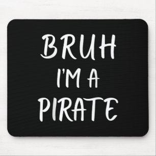 Tapis De Souris Bruh Je Suis Un Costume De Pirate Drôle Lazy Hallo