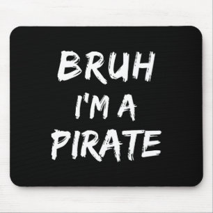 Tapis De Souris Bruh Je suis un costume de pirate drôle Lazy Hallo