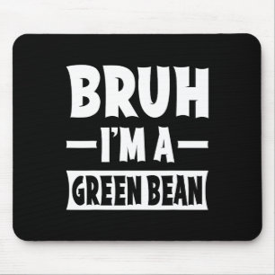 Tapis De Souris Bruh Je suis un haricot vert drôle Lazy Halloween