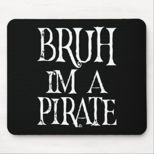 Tapis De Souris Bruh Je suis un Pirate Halloween Anniversaire Prét