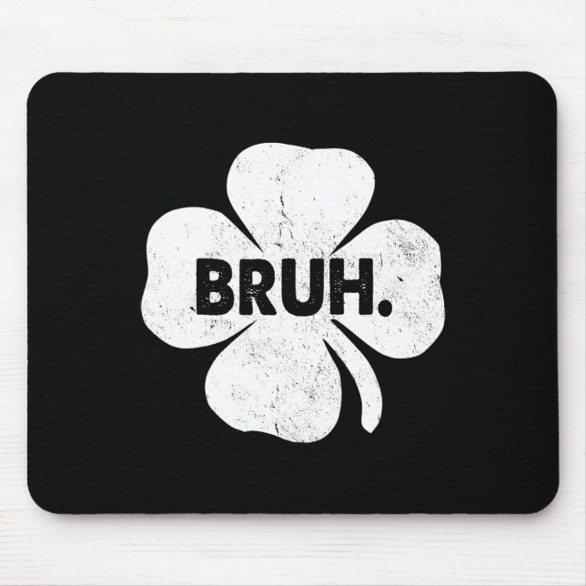 Tapis De Souris Bruh Mème drôle Dire Bro Ados garçons St patrick (Devant)