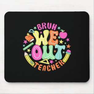 Tapis De Souris Bruh Nous Sortons Enseignant Été Dernier Dat De L'