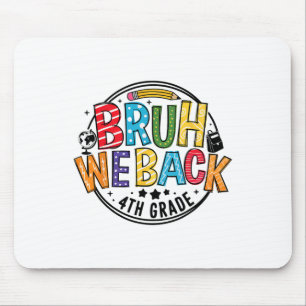 Tapis De Souris Bruh On est de retour en 4e année Premier Jour d'É