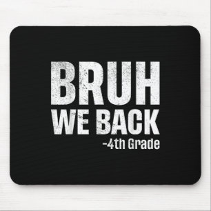 Tapis De Souris Bruh on est de retour en 4e premier jour d'école r