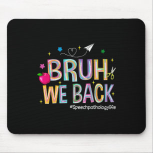 Tapis De Souris Bruh on est de retour Orthophonie Vie Mignonne Ret