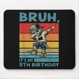 Tapis De Souris Bruh Son 5 Anniversaire Dabbing B day Boy 5 Ans