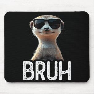 Tapis De Souris Bruh Suricate _ Amoureux drôle de Suricate _ Amour
