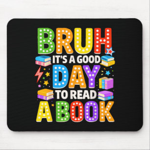 Tapis De Souris Bruh une bonne journée pour lire un livre lecture