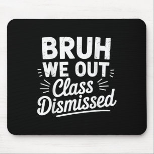 Tapis De Souris Bruh We Out Cl Rejeté Dernier Jour De L'École 2025