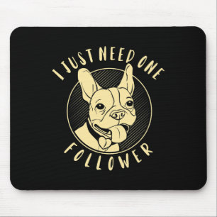 Tapis De Souris Bulldog J'Ai Juste Besoin D'Un seul suiveur