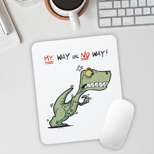 Tapis De Souris Bureau de dinosaure en colère My Way or No Way
