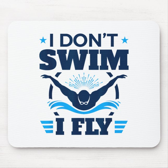 Tapis De Souris Butterfly Stroke Swimmer I Don't Swim I Fly  (Devant)