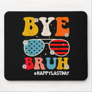 Tapis De Souris Bye Bruh Enseignants Joyeux Jour De L'Été De L'Éco