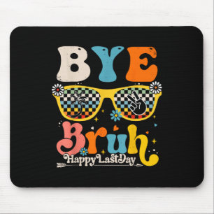 Tapis De Souris Bye Bruh Joyeux Jour De L'Enseignant Étudiant De L