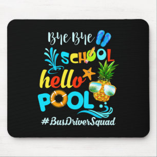 Tapis De Souris Bye Bye School Hello Pool #busdriversquad Funny Bu