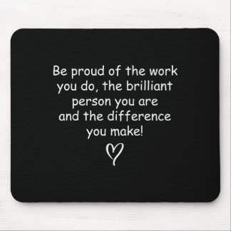 Tapis De Souris Cadeau de citation positive pour être fier de votr