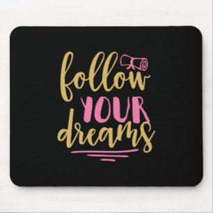 Tapis De Souris Cadeau de diplôme Suivez votre rêve
