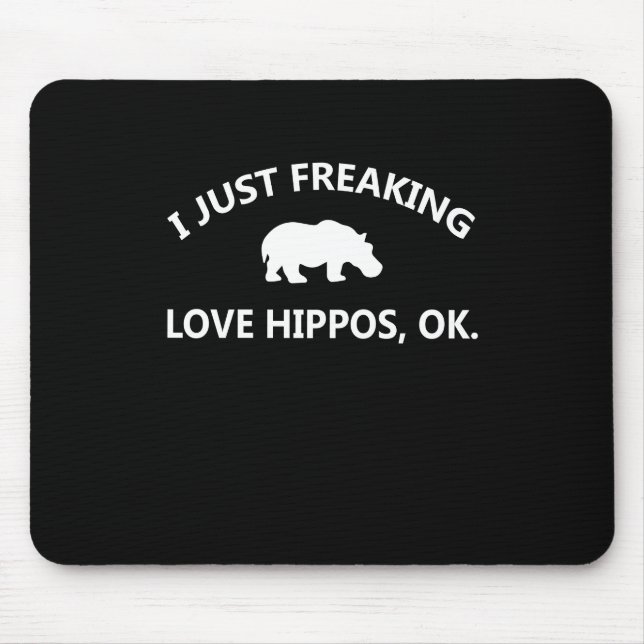 Tapis De Souris Cadeau Hippo Lover| I Just Freaking Love Hippo Ok (Devant)