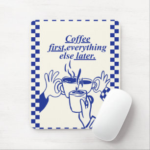 Tapis De Souris 'Café d'abord, tout le reste plus tard.' Cadeau dr