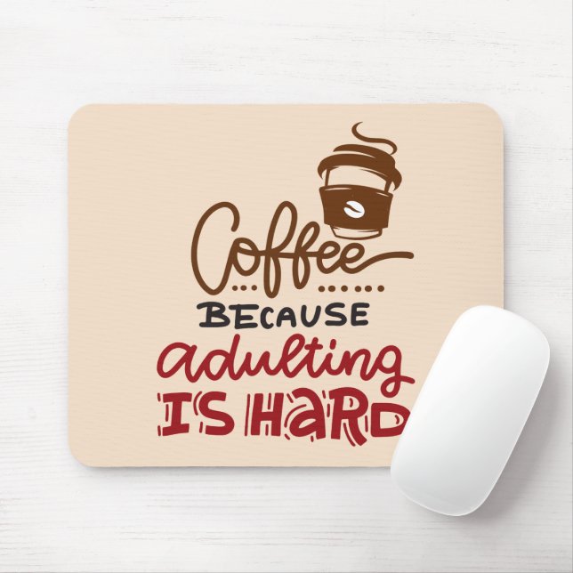Tapis De Souris Café Parce Que L'Adulte Est Dur (Avec souris)